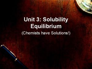 Unit 3 Solubility Equilibrium Chemists have Solutions Quiz