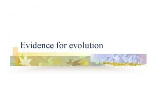 Evidence for evolution Darwins key ideas n n