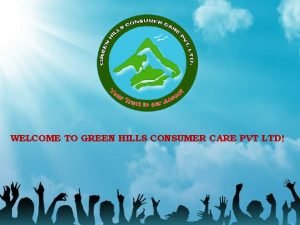 WELCOME TO GREEN HILLS CONSUMER CARE PVT LTD