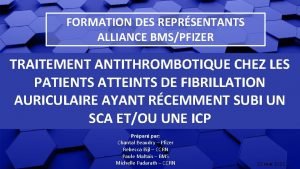 FORMATION DES REPRSENTANTS ALLIANCE BMSPFIZER TRAITEMENT ANTITHROMBOTIQUE CHEZ