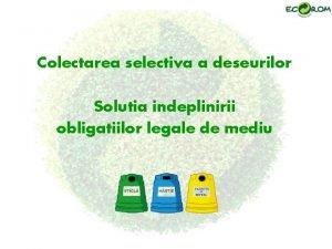 Colectarea selectiva a deseurilor Solutia indeplinirii obligatiilor legale