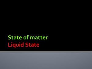 State of matter Liquid State Liquid properties Liquids