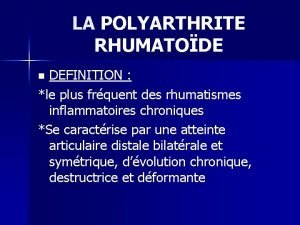 LA POLYARTHRITE RHUMATODE DEFINITION le plus frquent des