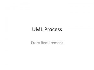 UML Process From Requirement Software Requirement Requirements engineering