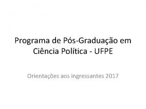 Programa de PsGraduao em Cincia Poltica UFPE Orientaes