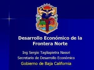 Desarrollo Econmico de la Frontera Norte Ing Sergio