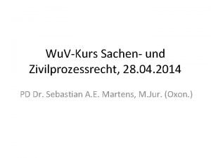 Wu VKurs Sachen und Zivilprozessrecht 28 04 2014