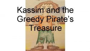 Kassim and the greedy pirates treasure