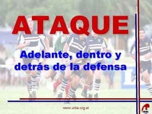 ATAQUE Adelante dentro y detrs de la defensa