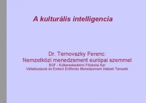 A kulturlis intelligencia Dr Ternovszky Ferenc Nemzetkzi menedzsment