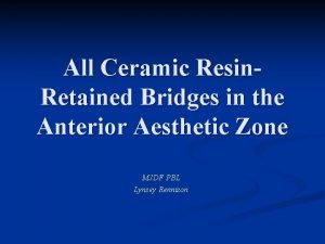 All Ceramic Resin Retained Bridges in the Anterior