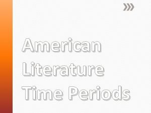 American Literature Time Periods A literary time period
