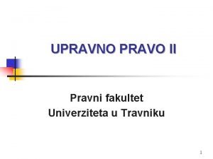UPRAVNO PRAVO II Pravni fakultet Univerziteta u Travniku