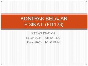 KONTRAK BELAJAR FISIKA II FI 1123 KELAS TT32