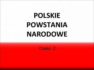 POLSKIE POWSTANIA NARODOWE Cz 2 Powstanie Krakowskie 22
