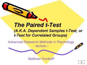 The Paired tTest A K A Dependent Samples