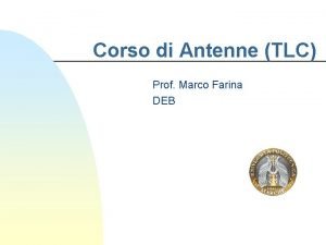 Corso di Antenne TLC Prof Marco Farina DEB