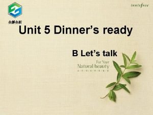 Unit 5 Dinners ready B Lets talk Dinner