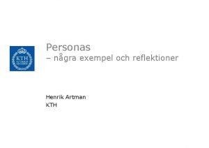 Personas ngra exempel och reflektioner Henrik Artman KTH