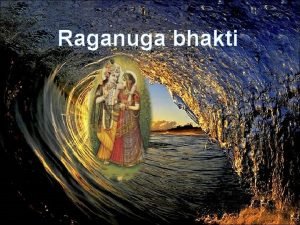 Vaidhi bhakti and raganuga bhakti