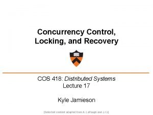 Concurrency Control Locking and Recovery COS 418 Distributed