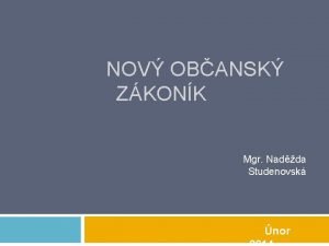 NOV OBANSK ZKONK Mgr Nadda Studenovsk nor Nezvisl