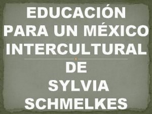 Sylvia schmelkes interculturalidad