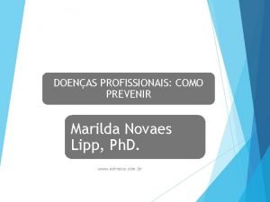 DOENAS PROFISSIONAIS COMO PREVENIR Marilda Novaes Lipp Ph