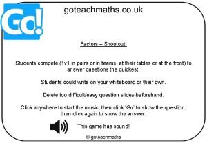 Factors Shootout Students compete 1 v 1 in