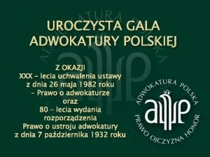 UROCZYSTA GALA ADWOKATURY POLSKIEJ Z OKAZJI XXX lecia