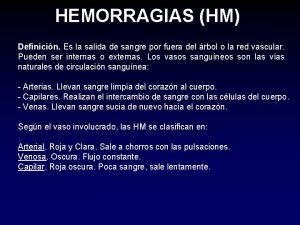 HEMORRAGIAS HM Definicin Es la salida de sangre