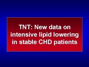 TNT New data on intensive lipid lowering in