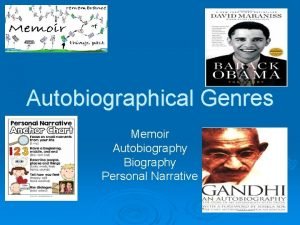 Autobiographical Genres Memoir Autobiography Biography Personal Narrative Autobiography