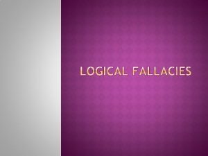 Logical fallacies are flaws or gaps in logic