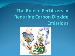 The Role of Fertilizers in Reducing Carbon Dioxide