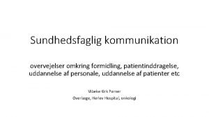 Sundhedsfaglig kommunikation overvejelser omkring formidling patientinddragelse uddannelse af