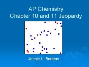 AP Chemistry Chapter 10 and 11 Jeopardy Jennie