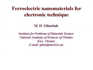 Ferroelectric nanomaterials for electronic technique M D Glinchuk