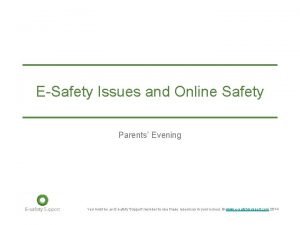 ESafety Issues and Online Safety Parents Evening You