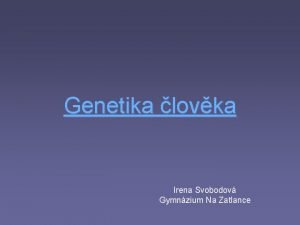Genetika lovka Irena Svobodov Gymnzium Na Zatlance Zvltnosti