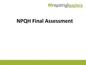 Npqh final assessment task examples