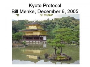 Kyoto Protocol Bill Menke December 6 2005 Summary