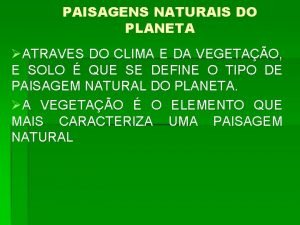 PAISAGENS NATURAIS DO PLANETA ATRAVES DO CLIMA E