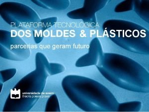 PLSTICOS parcerias que geram futuro PLSTICOS Plataforma Tecnolgica