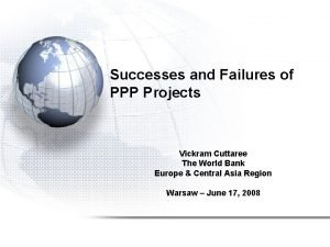 Successes and Failures of PPP Projects Vickram Cuttaree