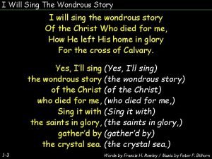 I will sing the wondrous story