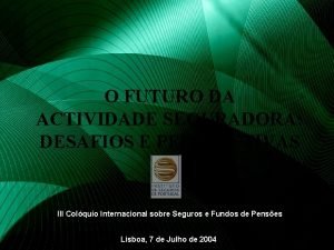 O FUTURO DA ACTIVIDADE SEGURADORA DESAFIOS E PERSPECTIVAS