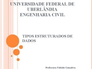 UNIVERSIDADE FEDERAL DE UBERL NDIA ENGENHARIA CIVIL TIPOS