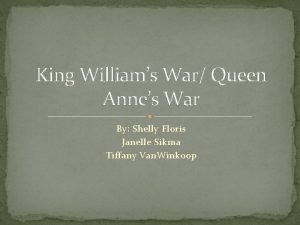King Williams War Queen Annes War By Shelly