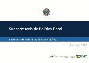 MINISTRIO DA ECONOMIA Subsecretaria de Poltica Fiscal Secretaria